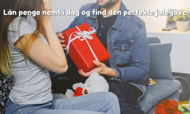 Lån penge nemt i dag og find den perfekte julegave